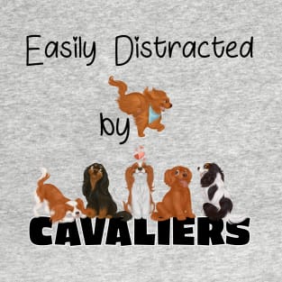 Easily Distracted by Cavaliers (King Charles Spaniels) T-Shirt